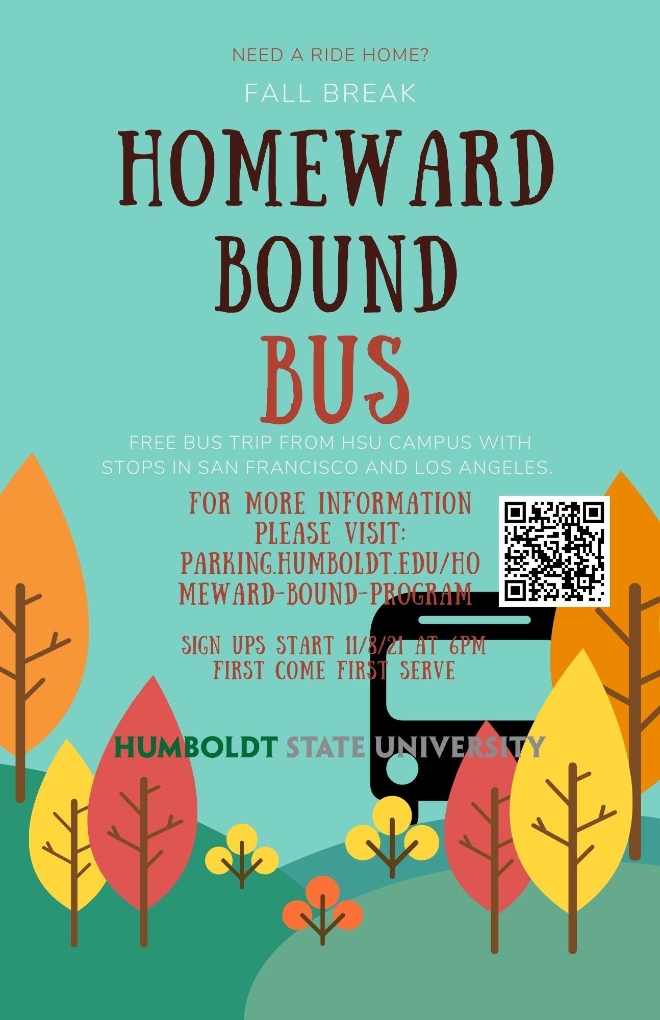 Flyer for homeward bound bus. leaves and a bus on a blue background. Text reads: Need a ride home? Fall Break. Homeward Bound Bus. Free Bus trip from Humboldt campus with stops in san francisco and los angeles. For more info please visit parking.humboldt.edu