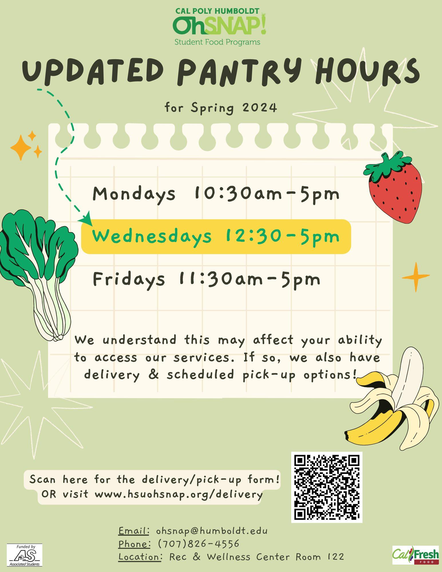 Oh Snap Updated Pantry Hours for Spring 2024. Mondays 10:30am-5pm. Wednesdays 12:30-5pm. Fridays 11:30am-5pm. We understand this may affect your ability to access our services. If so, we also have delivery and scheduled pick-up options!